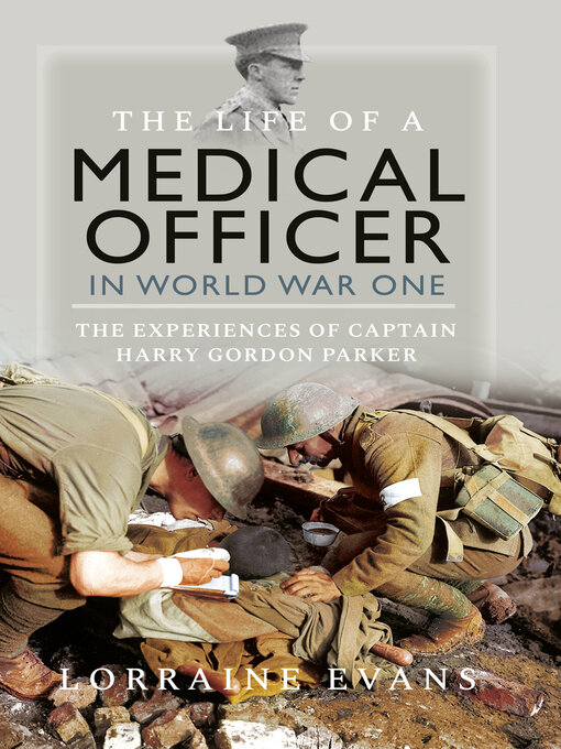 Title details for The Life of a Medical Officer in WWI by Lorraine Evans - Available